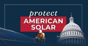 Graphic illustration with red, white, and blue colors showing a person installing solar panels on a home rooftop, with the U.S. Capitol building in the background. Text reads “Protect American Solar” – campaign by SEIA.